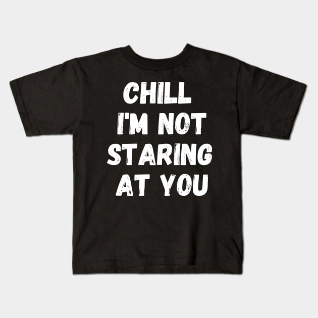 Funny Gym For Men Workout Chill Im Not Staring At You Kids T-Shirt by manandi1